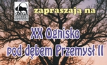 XX Ognisko pod Dębem Przemysł II - zapraszamy!