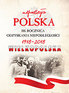 E-book „Niepodległa Polska 100. Rocznica Odzyskania Niepodległości 1918-1919 Wielkopolska”