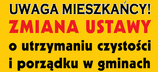 Uwaga mieszkańcy! Zmiana ustawy o utrzymaniu czystości i porządku w gminach